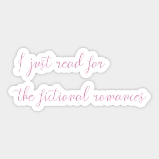 I just read for the fictional romances Sticker